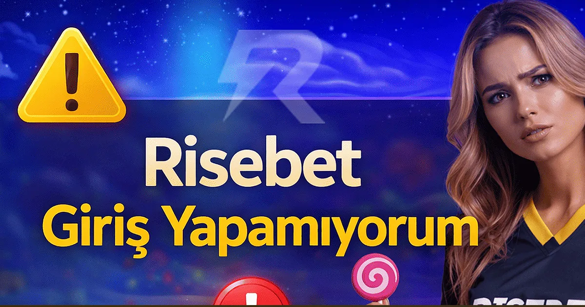 Risebet Giriş Yapamıyorum – Mart 2026 güncel Çözümler — Promosyon Rehberi