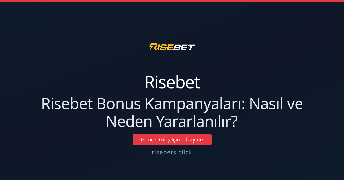Risebet Bonus Kampanyaları: Nasıl ve Neden Yararlanılır? Risebet Bonus Kampanyaları: Nasıl ve Neden Yararlanılır? - Risebet rehber görseli