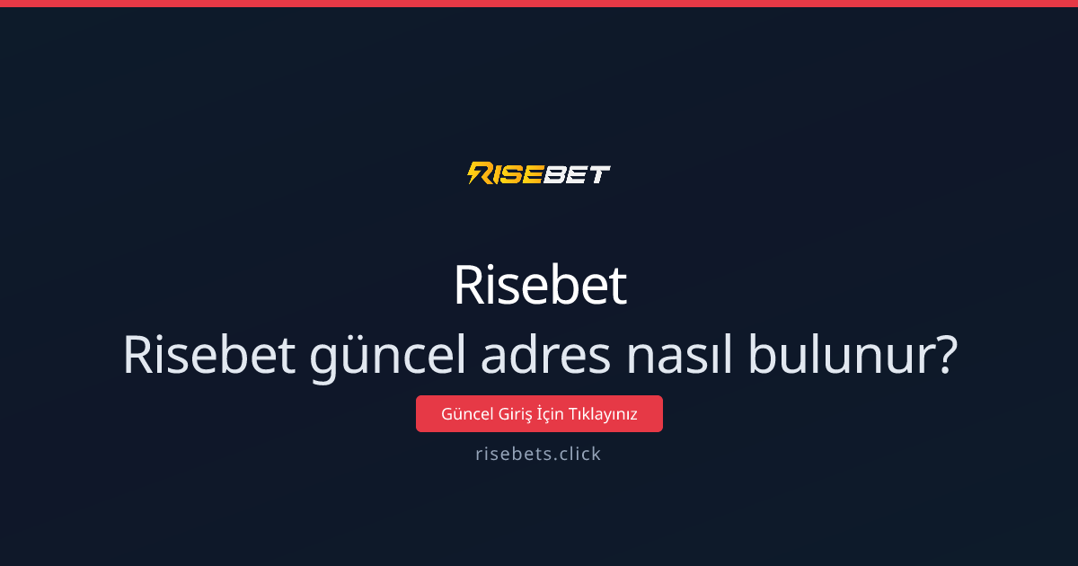 Risebet güncel adres nasıl bulunur? 2026 erişim rehberi