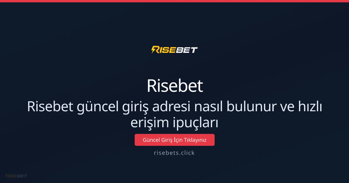 Risebet güncel giriş adresi nasıl bulunur ve hızlı erişim ipuçları - Risebet rehber görseli