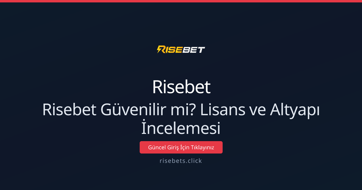 Risebet Güvenilir mi? Lisans ve Altyapı Derin İncelemesi Risebet Güvenilir mi? Lisans ve Altyapı Derin İncelemesi - Risebet rehber görseli