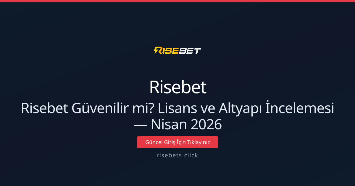 Risebet Güvenilir mi? Lisans ve Altyapı İncelemesi — Nisan 2026 Risebet Güvenilir mi? Lisans ve Altyapı İncelemesi — Nisan 2026 - Risebet rehber görseli
