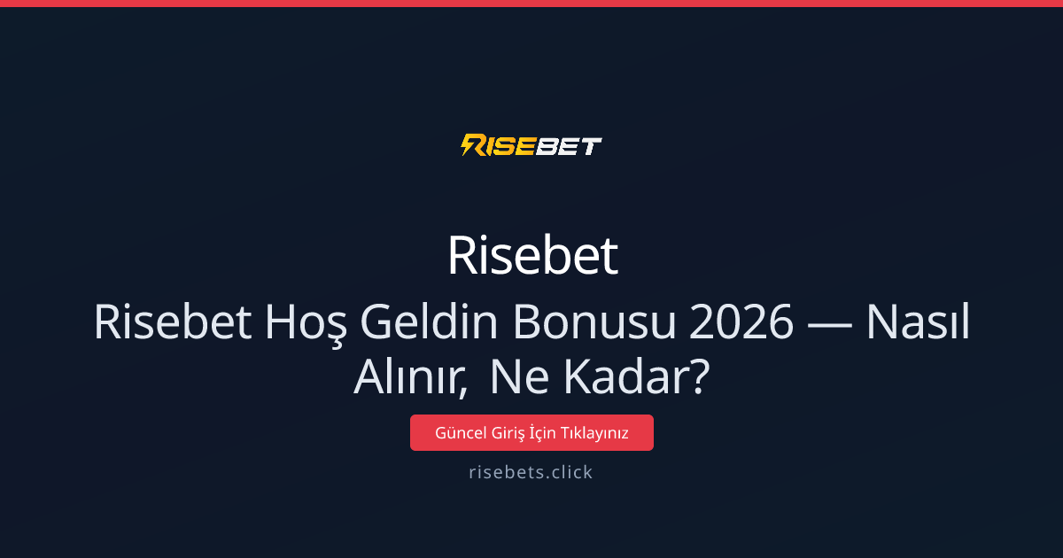 Risebet Hoş Geldin Bonusu 2026 — Nasıl Alınır, Ne Kadar? Risebet Hoş Geldin Bonusu 2026 — Nasıl Alınır, Ne Kadar? ile ilgili açıklayıcı görsel