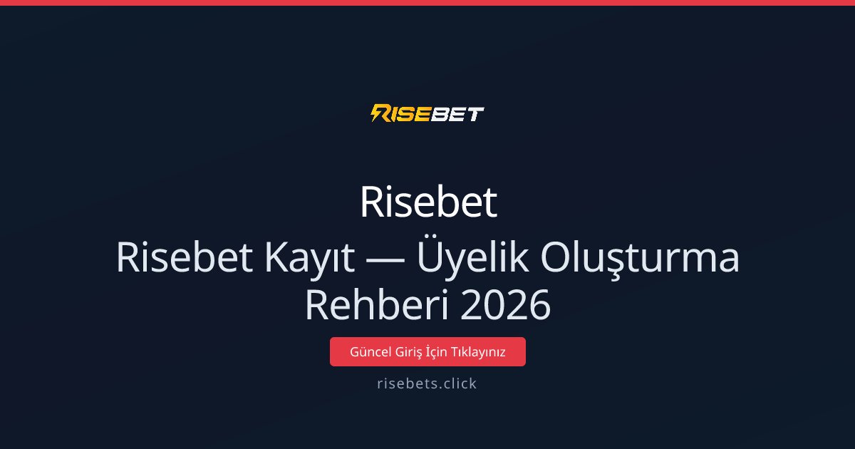 Risebet Üyeliği Nasıl Açılır? 2026 Kayıt Rehberi Risebet Üyeliği Nasıl Açılır? 2026 Kayıt Rehberi - Risebet rehber görseli
