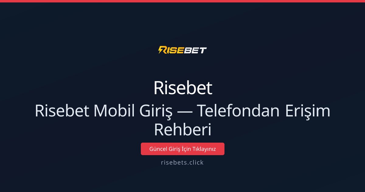 Risebet Mobil Erişim ve Hızlı Giriş Rehberi Risebet Mobil Erişim ve Hızlı Giriş Rehberi - Risebet rehber görseli