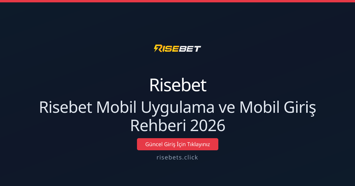 Risebet Mobil Uygulama ve Mobil Giriş Rehberi 2026 Risebet Mobil Uygulama ve Mobil Giriş Rehberi 2026 - Risebet rehber görseli