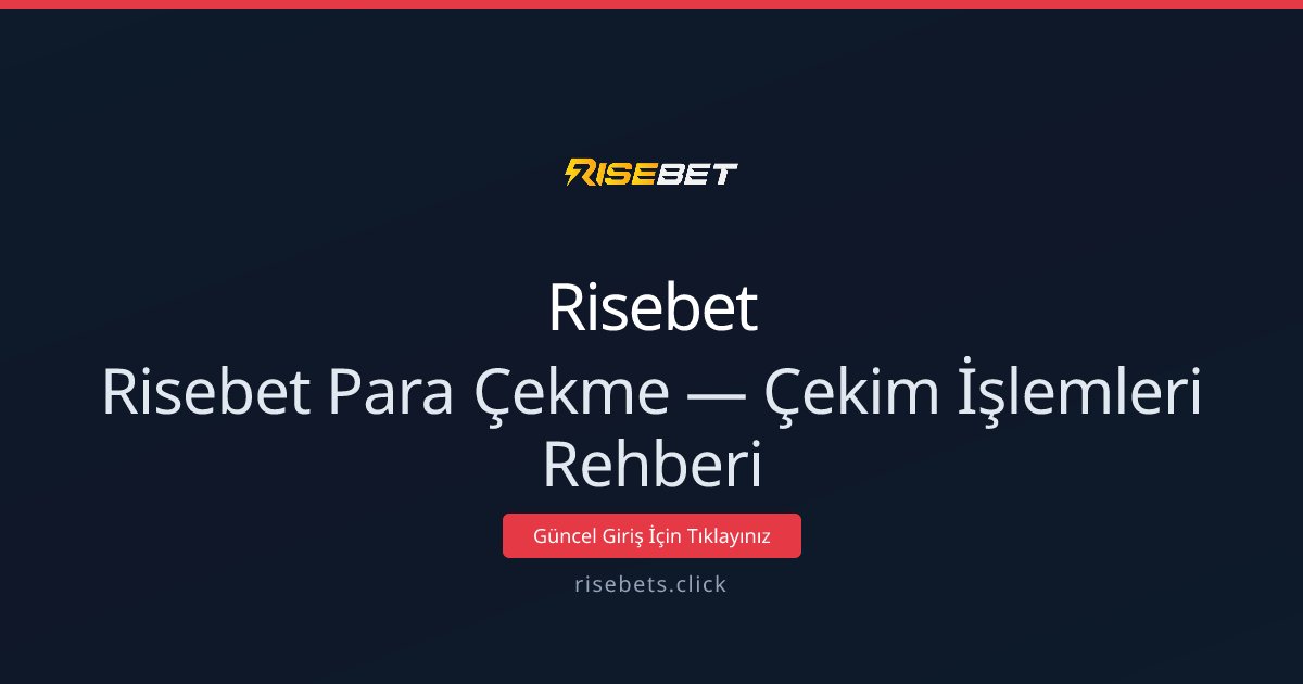 Risebet Para Çekme Rehberi: İşlem ve Koşullar Risebet Para Çekme Rehberi: İşlem ve Koşullar - Risebet rehber görseli