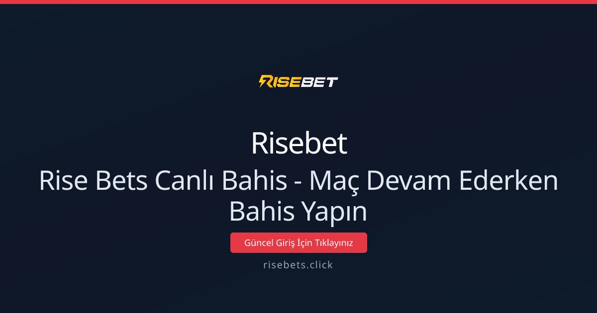 Rise Bets Canlı Bahis - Maç Devam Ederken Bahis Yapın