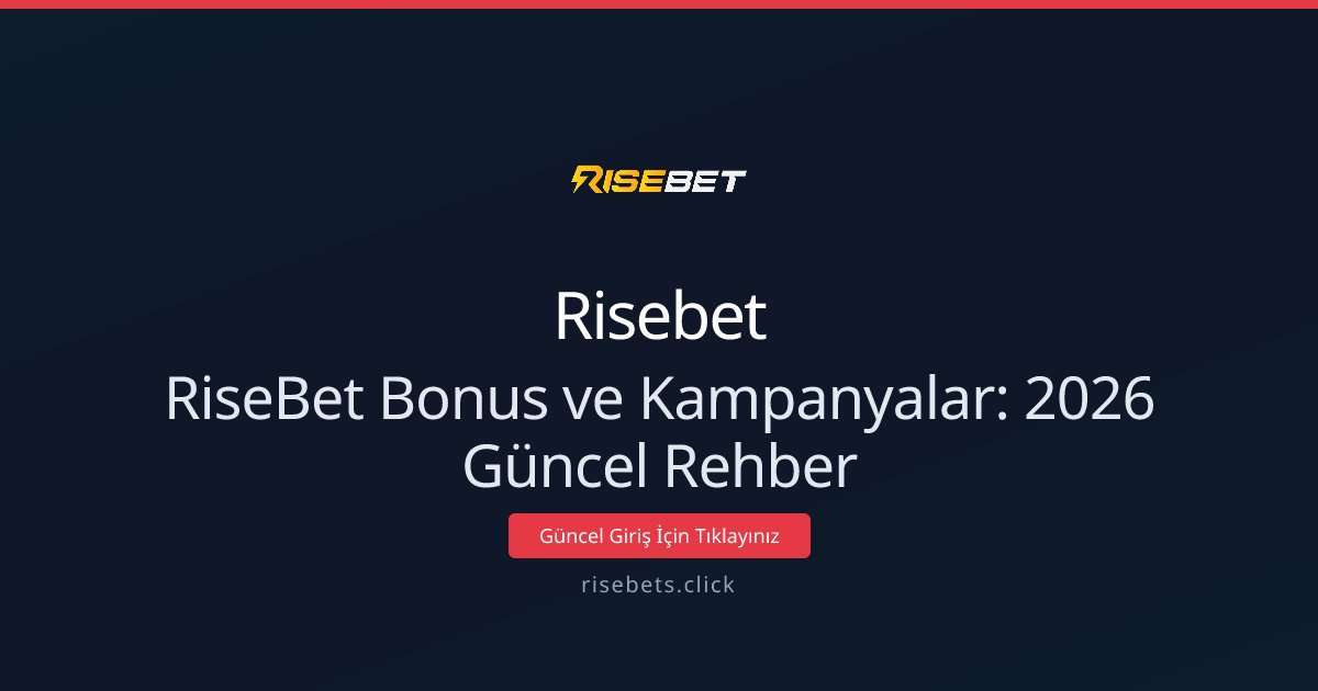 RiseBet Bonus ve Kampanyalar: 2026 Güncel Rehber