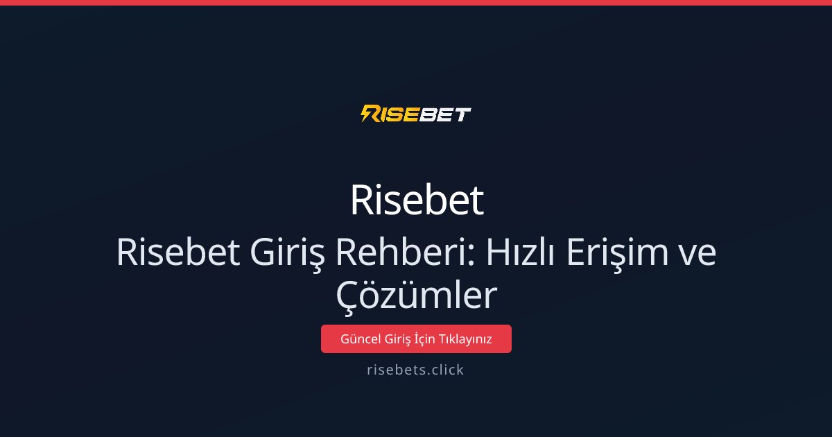 Risebet Giriş Rehberi: Hızlı Erişim ve Çözümler
