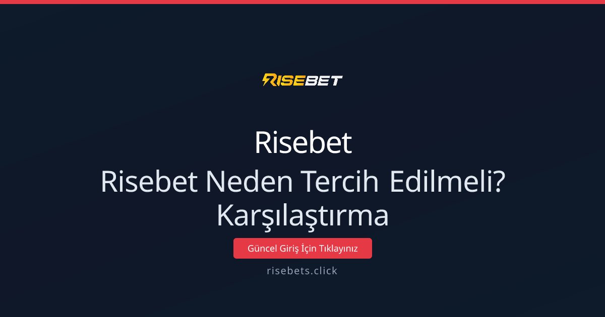 Risebet Neden Tercih Edilmeli? Karşılaştırma
