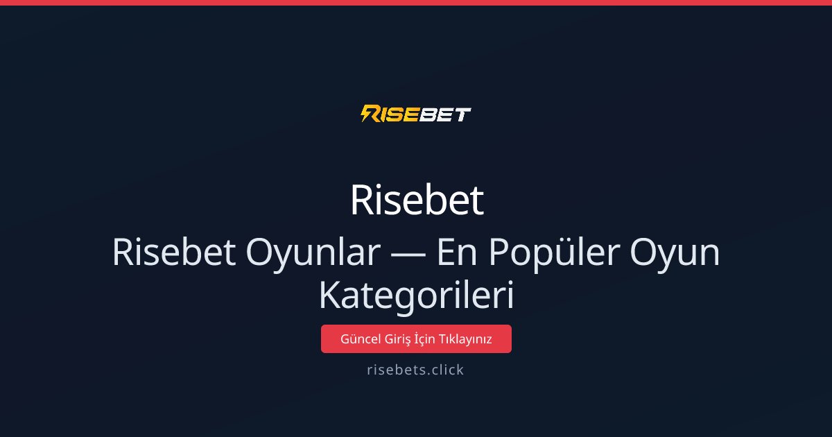 Risebet Oyunlar — En Popüler Oyun Kategorileri