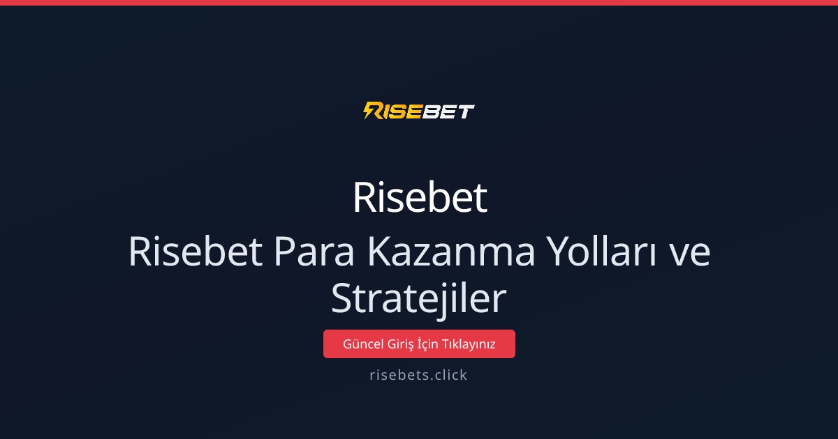 Risebet Para Kazanma Yolları ve Stratejiler