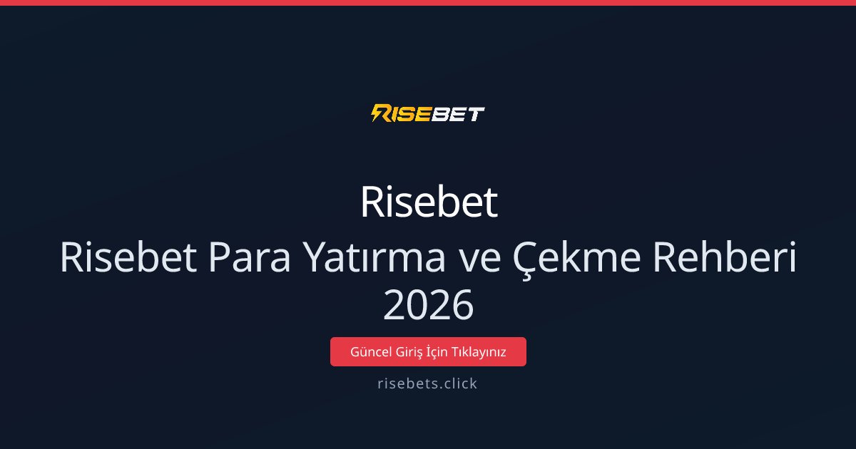 Risebet Para Yatırma ve Çekme Rehberi 2026