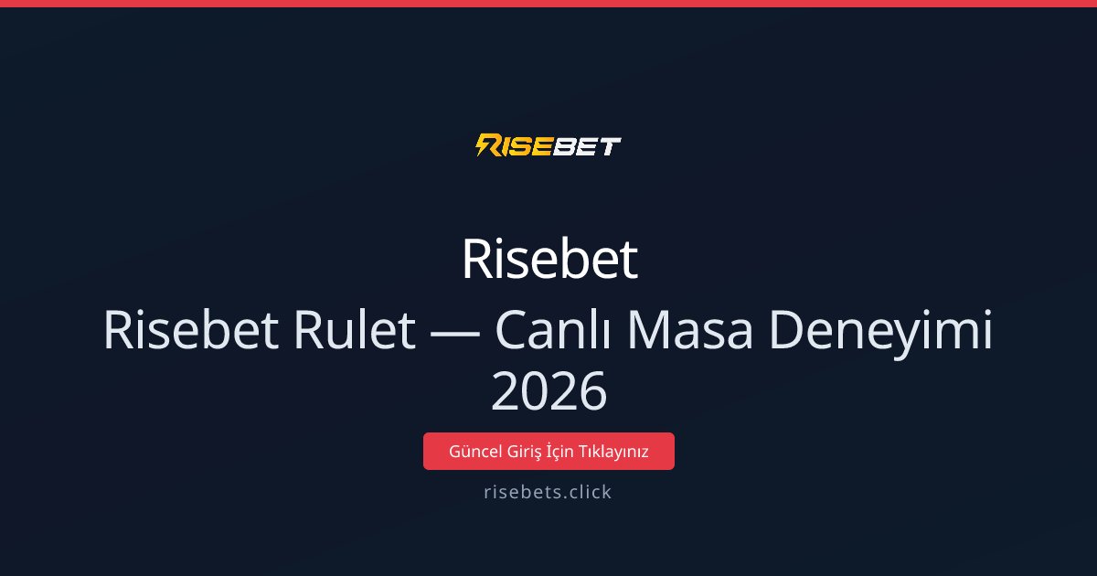 Risebet Rulet — Canlı Masa Deneyimi 2026