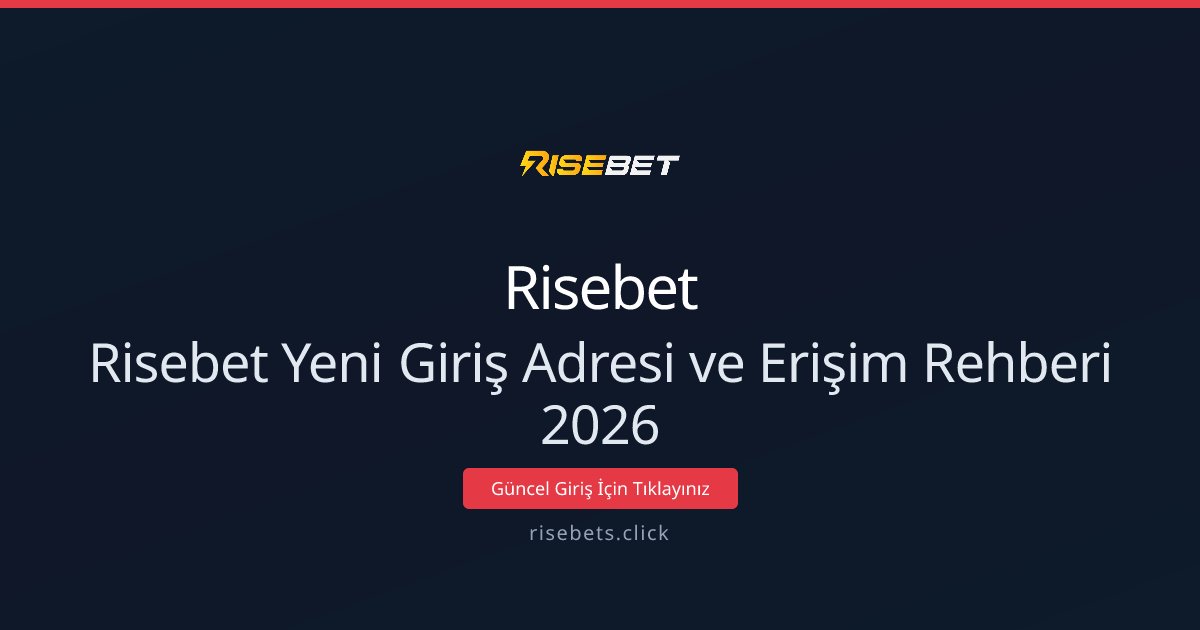 Risebet Yeni Giriş Adresi ve Erişim Rehberi 2026